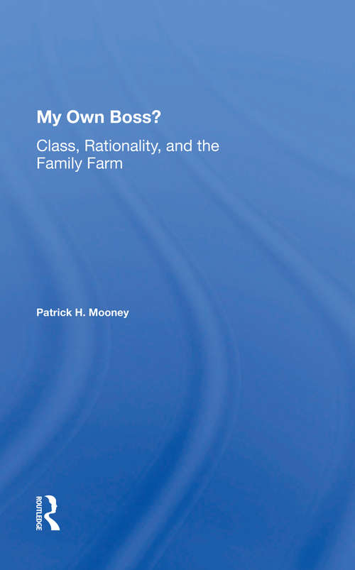 Book cover of My Own Boss?: Class, Rationality, And The Family Farm