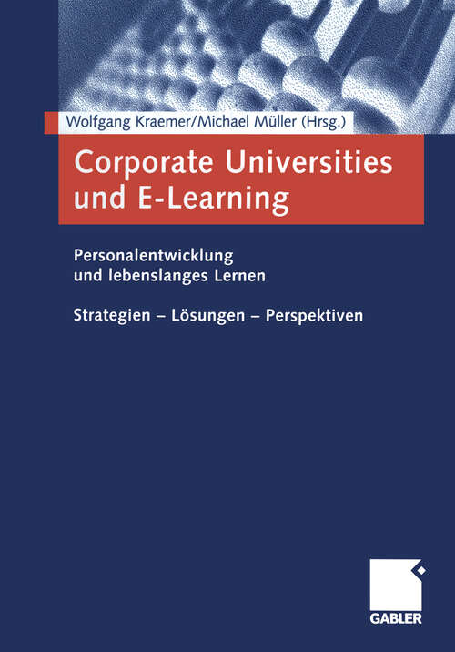 Book cover of Corporate Universities und E-Learning: Personalentwicklung und lebenslanges Lernen. Strategien — Lösungen — Perspektiven (2001)