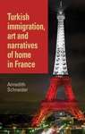 Book cover of Turkish immigration, art and narratives of home in France (PDF)