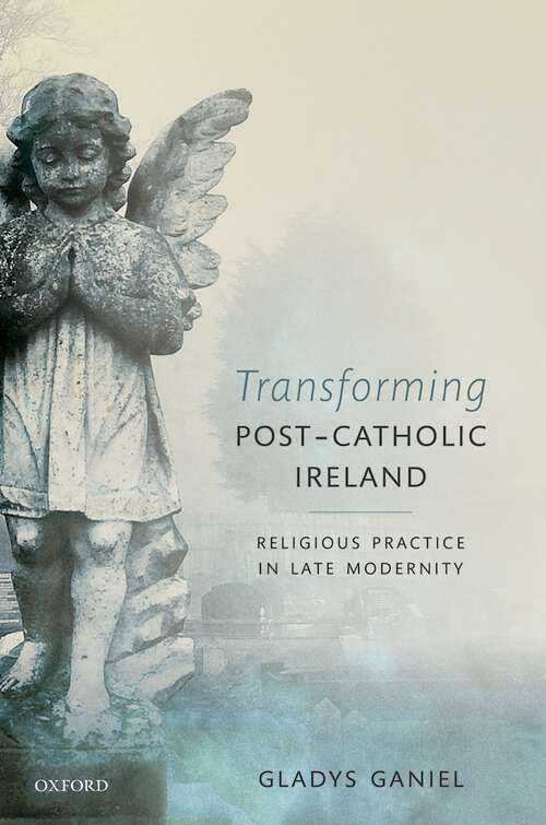 Book cover of Transforming Post-Catholic Ireland: Religious Practice in Late Modernity
