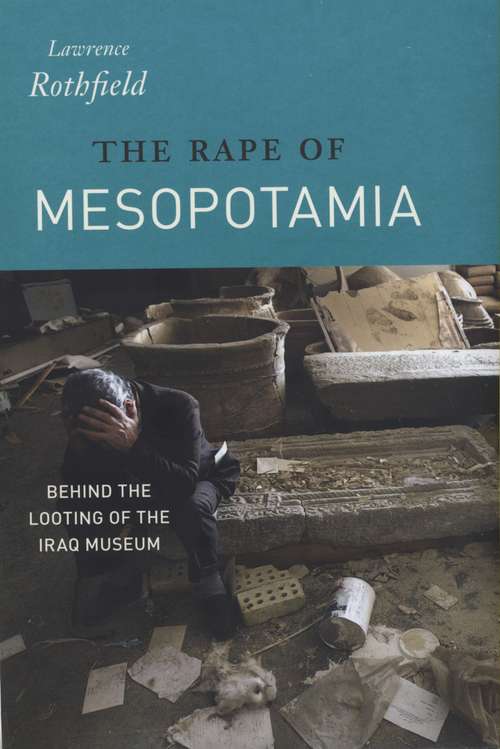 Book cover of The Rape of Mesopotamia: Behind the Looting of the Iraq Museum