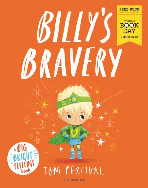 Book cover of Billy's Bravery: A brand new Big Bright Feelings picture book exclusive for World Book Day (Big Bright Feelings)