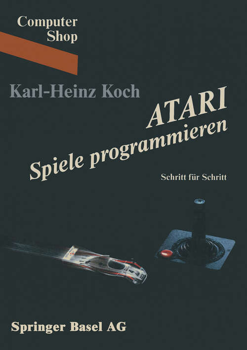 Book cover of ATARI Spiele programmieren: Schritt für Schritt (1984) (Computer Shop #21)