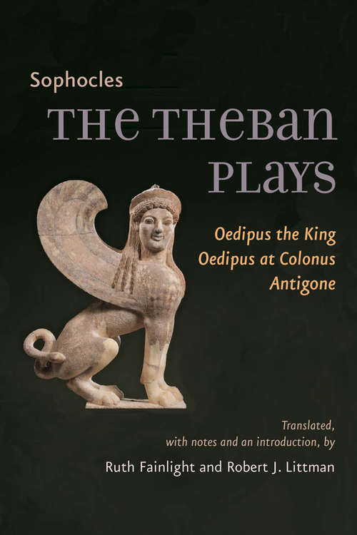 Book cover of The Theban Plays: Oedipus the King, Oedipus at Colonus, Antigone (Johns Hopkins New Translations from Antiquity)