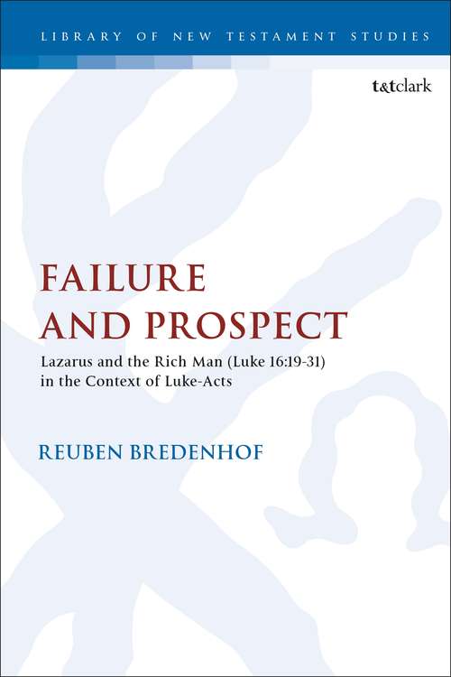 Book cover of Failure and Prospect: Lazarus and the Rich Man (Luke 16:19-31) in the Context of Luke-Acts (The Library of New Testament Studies)