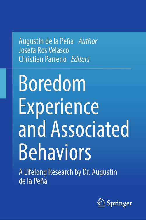 Book cover of Boredom Experience and Associated Behaviors: A Lifelong Research by Dr. Augustin de la Peña (1st ed. 2023)
