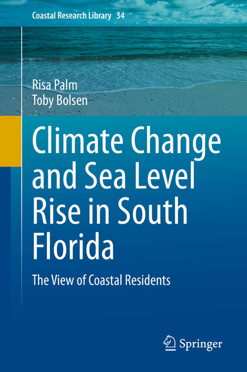 Book cover of Climate Change and Sea Level Rise in South Florida: The View of Coastal Residents (1st ed. 2020) (Coastal Research Library #34)