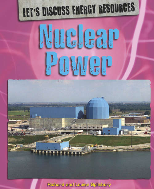 Book cover of Nuclear Power: Nuclear Power Library Ebook (Let's Discuss Energy Resources #6)