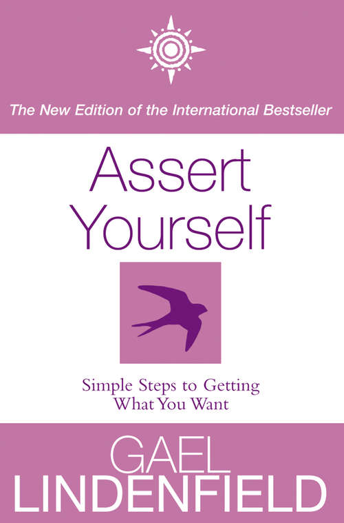Book cover of Assert Yourself: Simple Steps To Getting What You Want (ePub edition)