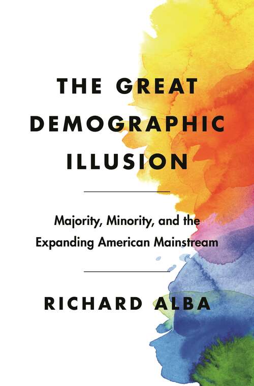 Book cover of The Great Demographic Illusion: Majority, Minority, and the Expanding American Mainstream