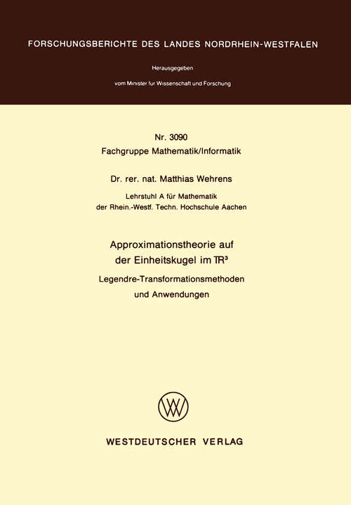 Book cover of Approximationstheorie auf der Einheitskugel im R3: Legendre-Transformationsmethoden und Anwendungen (1981) (Forschungsberichte des Landes Nordrhein-Westfalen #3090)