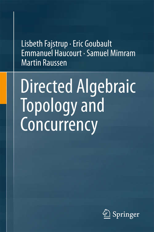 Book cover of Directed Algebraic Topology and Concurrency (1st ed. 2016) (SpringerBriefs in Applied Sciences and Technology)