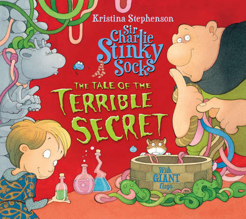 Book cover of Sir Charlie Stinky Socks: The Tale of the Terrible Secret (Sir Charlie Stinky Socks)