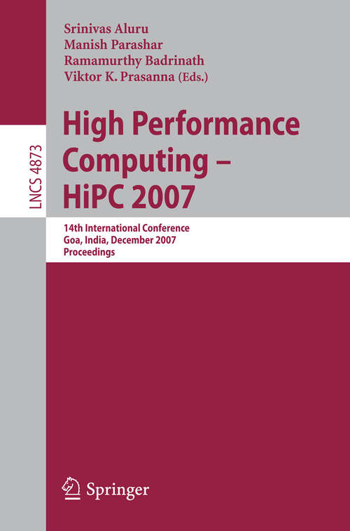 Book cover of High Performance Computing - HiPC 2007: 14th International Conference, Goa, India, December 18-21, 2007, Proceedings (2007) (Lecture Notes in Computer Science #4873)