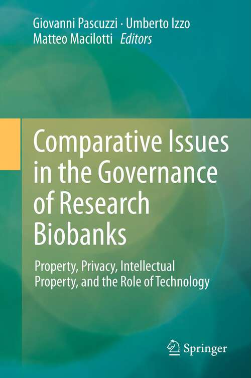 Book cover of Comparative Issues in the Governance of Research Biobanks: Property, Privacy, Intellectual Property, and the Role of Technology (2013)