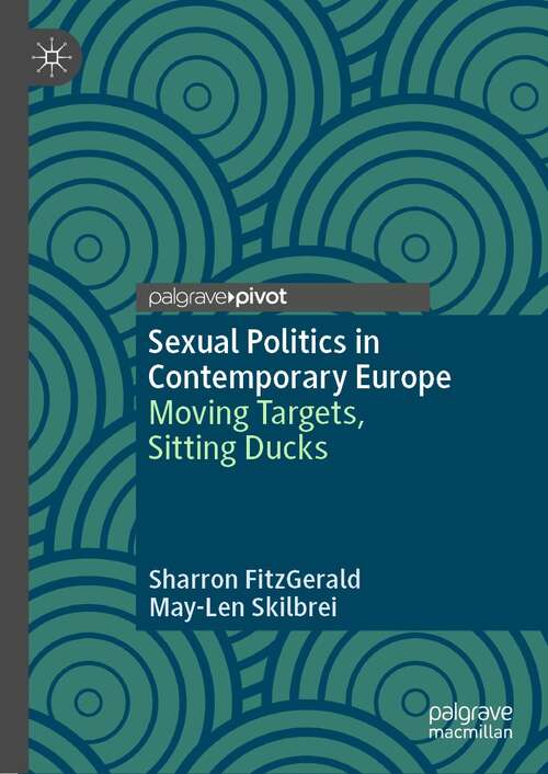 Book cover of Sexual Politics in Contemporary Europe: Moving Targets, Sitting Ducks (1st ed. 2022)
