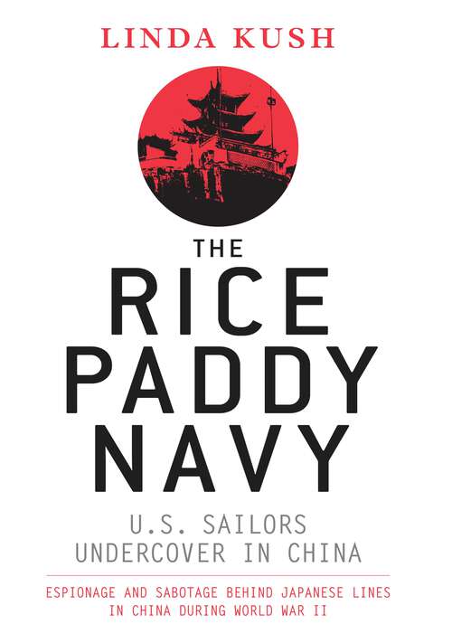 Book cover of The Rice Paddy Navy: U.S. Sailors Undercover in China (General Military Ser.)