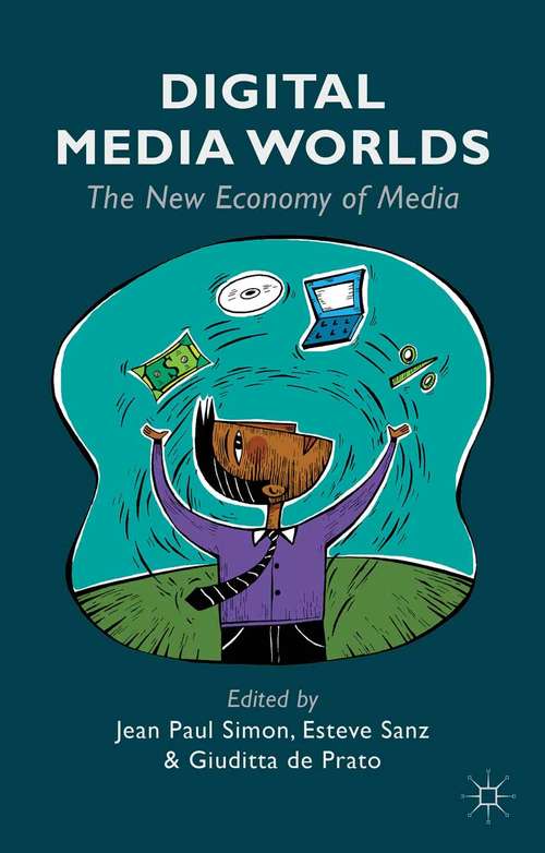 Book cover of Digital Media Worlds: The New Economy of Media (2014)
