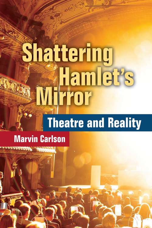 Book cover of Shattering Hamlet's Mirror: Theatre and Reality