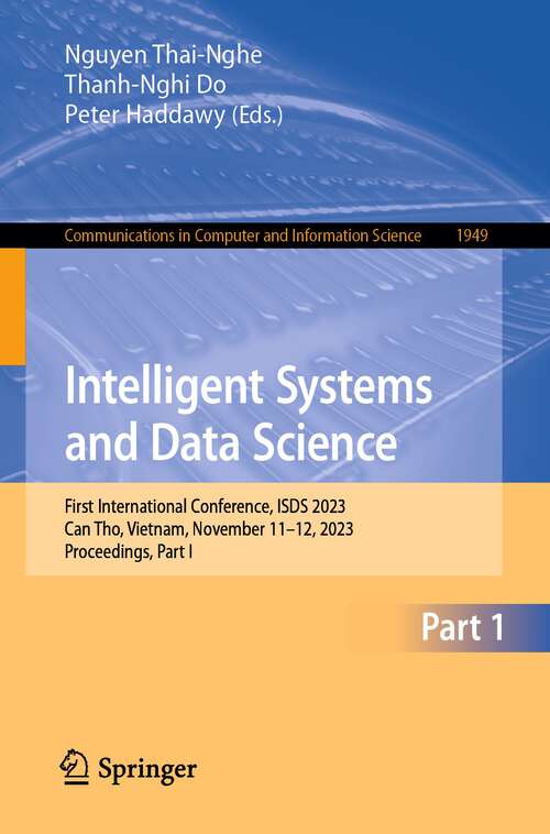 Book cover of Intelligent Systems and Data Science: First International Conference, ISDS 2023, Can Tho, Vietnam, November 11–12, 2023, Proceedings, Part I (1st ed. 2024) (Communications in Computer and Information Science #1949)