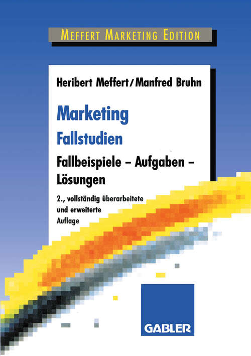 Book cover of Marketing Fallstudien: Fallbeispiele — Aufgaben — Lösungen (2., vollst. überarb. u. erw. Aufl. 1993)