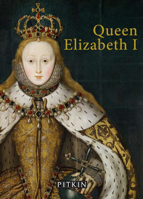 Book cover of Queen Elizabeth I (Pitkin Royal Collection)
