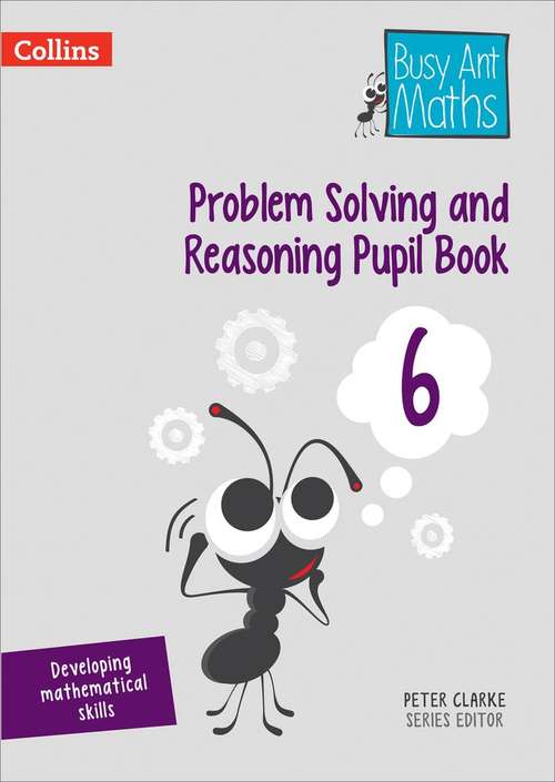 Book cover of Problem Solving and Reasoning Pupil Book 6 (PDF) (Busy Ant Maths Ser.)
