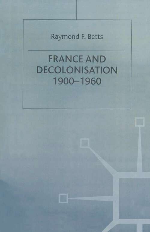 Book cover of France and Decolonisation (1st ed. 1991) (The Making of the Twentieth Century)