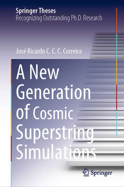 Book cover of A New Generation of Cosmic Superstring Simulations (1st ed. 2023) (Springer Theses)