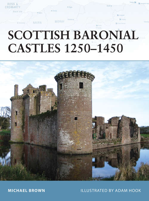 Book cover of Scottish Baronial Castles 1250–1450 (Fortress)