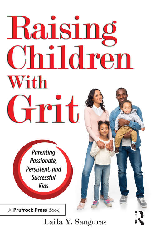 Book cover of Raising Children With Grit: Parenting Passionate, Persistent, and Successful Kids