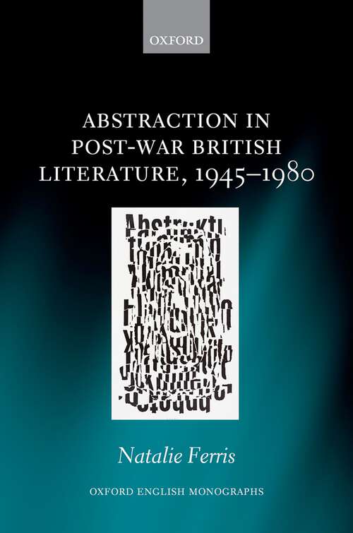 Book cover of Abstraction in Post-War British Literature 1945-1980 (Oxford English Monographs)