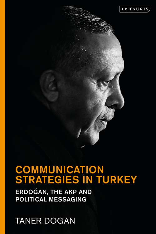 Book cover of Communication Strategies in Turkey: Erdogan, the AKP and Political Messaging
