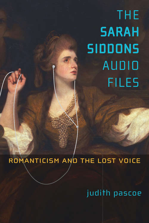 Book cover of The Sarah Siddons Audio Files: Romanticism and the Lost Voice (Theater: Theory/Text/Performance)