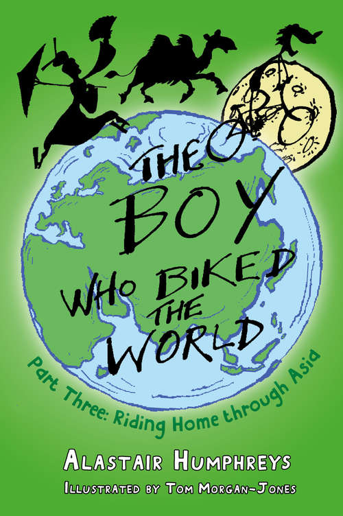 Book cover of The Boy who Biked the World Part Three: Riding Home through Asia - Part 3 (Boy who Biked the World #0)