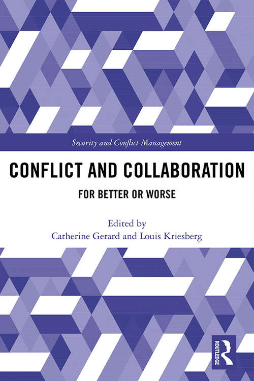 Book cover of Conflict and Collaboration: For Better or Worse (Routledge Studies in Security and Conflict Management)