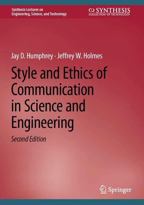 Book cover of Style and Ethics of Communication in Science and Engineering (2nd ed. 2024) (Synthesis Lectures on Engineering, Science, and Technology)