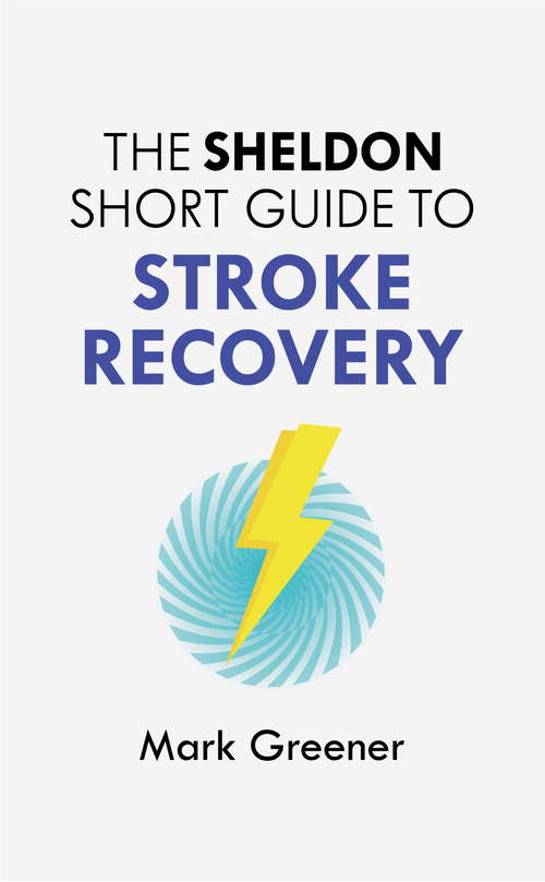 Book cover of The Sheldon Short Guide to Stroke Recovery