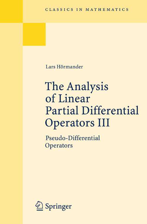 Book cover of The Analysis of Linear Partial Differential Operators III: Pseudo-Differential Operators (1994) (Classics In Mathematics Ser.)
