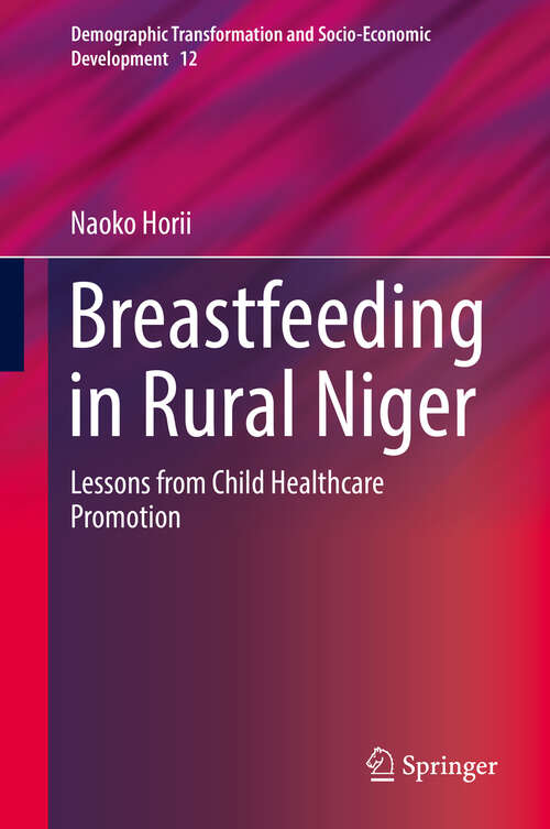 Book cover of Breastfeeding in Rural Niger: Lessons from Child Healthcare Promotion (1st ed. 2019) (Demographic Transformation and Socio-Economic Development #12)