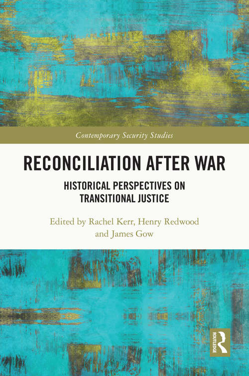 Book cover of Reconciliation after War: Historical Perspectives on Transitional Justice (Contemporary Security Studies)