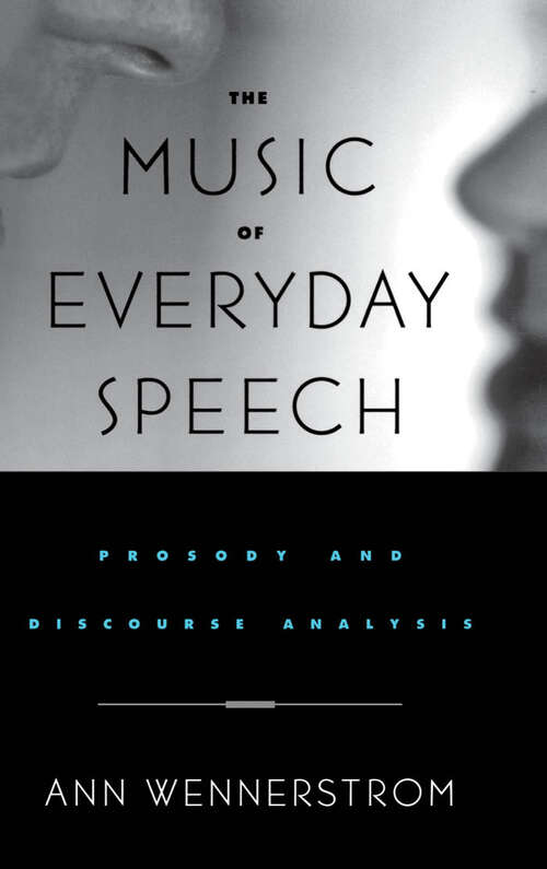 Book cover of The Music of Everyday Speech: Prosody and Discourse Analysis
