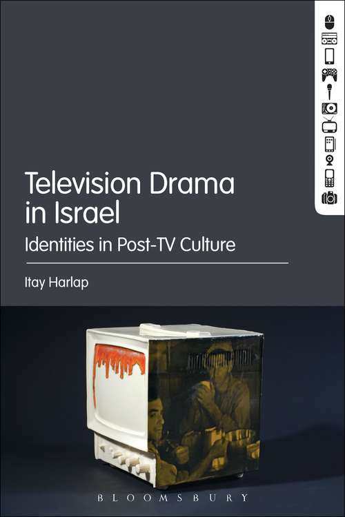 Book cover of Television Drama in Israel: Identities in Post-TV Culture