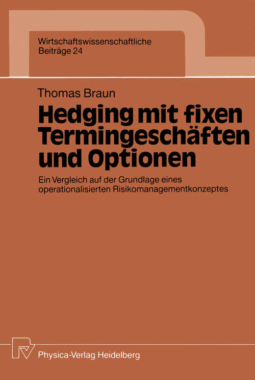 Book cover of Hedging mit fixen Termingeschäften und Optionen: Ein Vergleich auf der Grundlage eines operationalisierten Risikomanagementkonzeptes (1990) (Wirtschaftswissenschaftliche Beiträge #24)