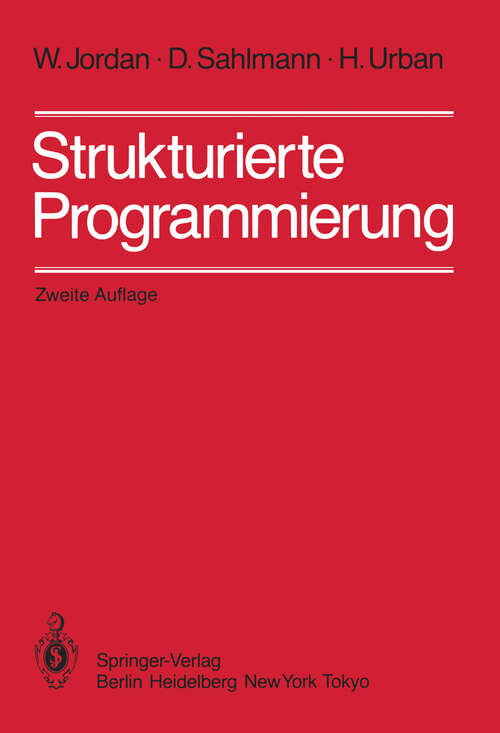 Book cover of Strukturierte Programmierung: Einführung in die Methode und ihren praktischen Einsatz zum Selbststudium (2. Aufl. 1984)