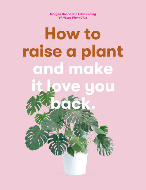 Book cover of How to Raise a Plant: and Make It Love You Back