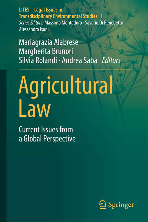Book cover of Agricultural Law: Current Issues from a Global Perspective (LITES - Legal Issues in Transdisciplinary Environmental Studies #1)