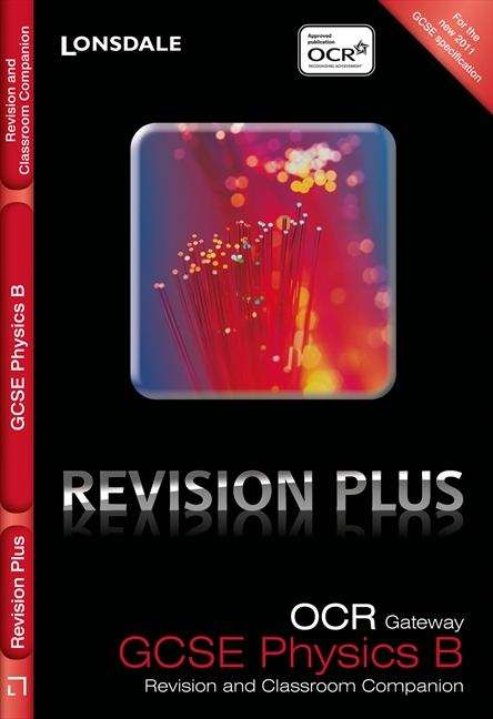 Book cover of Lonsdale Revision Plus OCR Gateway GCSE Physics B: Revision and Classroom Companion (PDF)