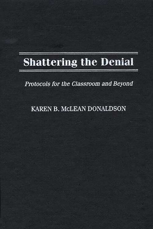 Book cover of Shattering the Denial: Protocols for the Classroom and Beyond