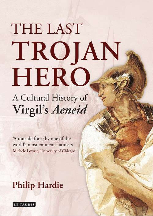 Book cover of The Last Trojan Hero: A Cultural History of Virgil's Aeneid